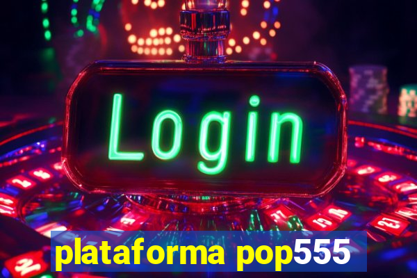 plataforma pop555